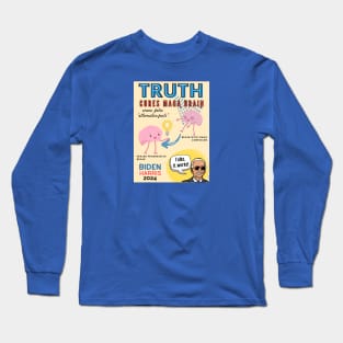 Truth Cures MAGA Brain - Biden Harris 2024 Long Sleeve T-Shirt